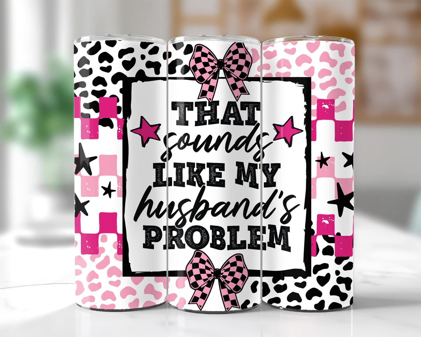 That Sounds Like My Husband's Problem Tumbler