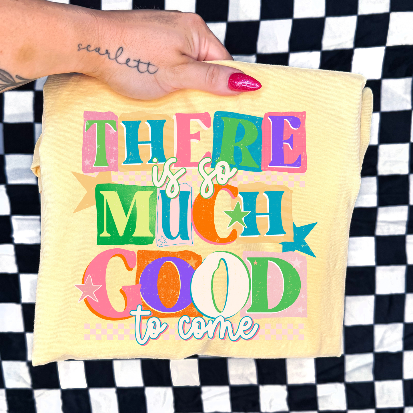 There is so much good to come Graphic Tee