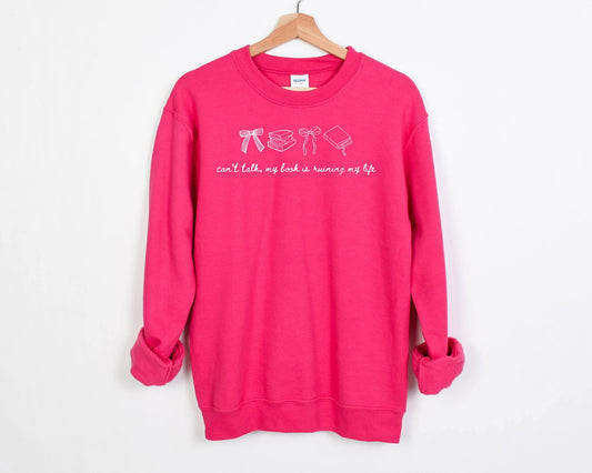 Can’t Talk, My Book Is Ruining My Life Graphic Sweatshirt