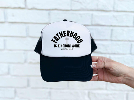 Fatherhood Is Kingdom Work Trucker Hat