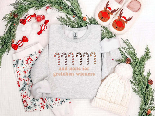 And None For Gretchen Wieners Graphic Sweatshirt