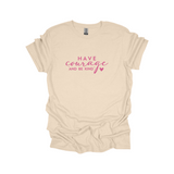 Have Courage Graphic Tee