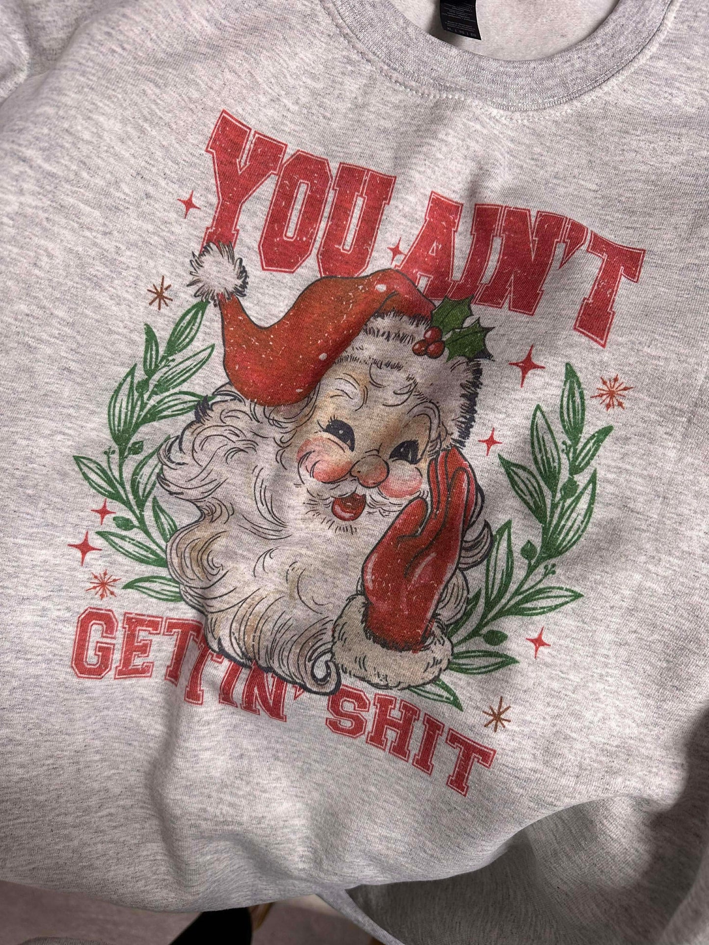 You Ain't Gettin' Sh!t Graphic Tee