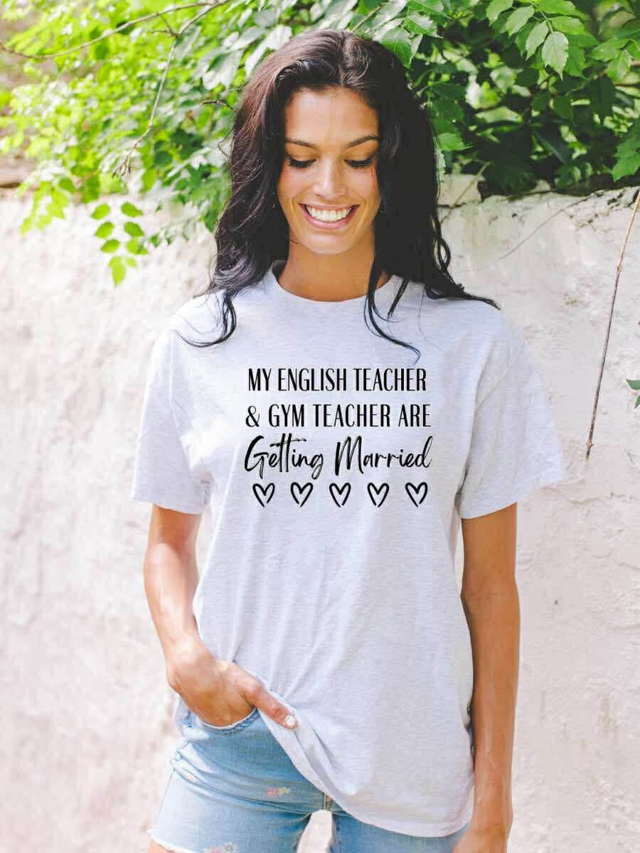 My English Teacher & Gym Teacher Are Getting Married Graphic Tee