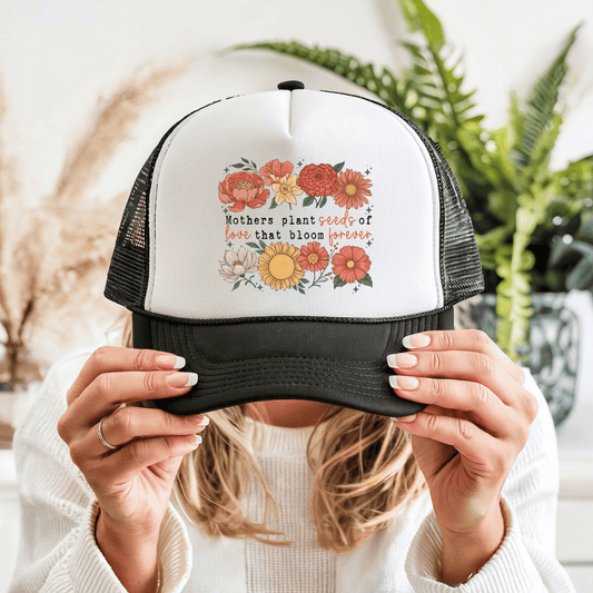 Mothers Plant Seeds Of Love Trucker Hat