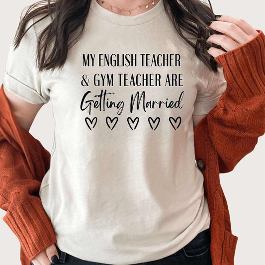 My English Teacher & Gym Teacher Are Getting Married Graphic Tee