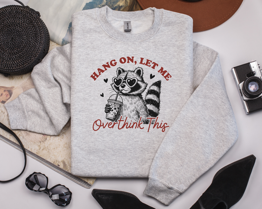 Hang On, Let Me Overthink This Graphic Sweatshirt