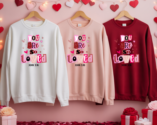 You Are So Loved Graphic Sweatshirt