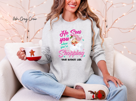 He Sees You When You're Shopping Custom Name Graphic Sweatshirt
