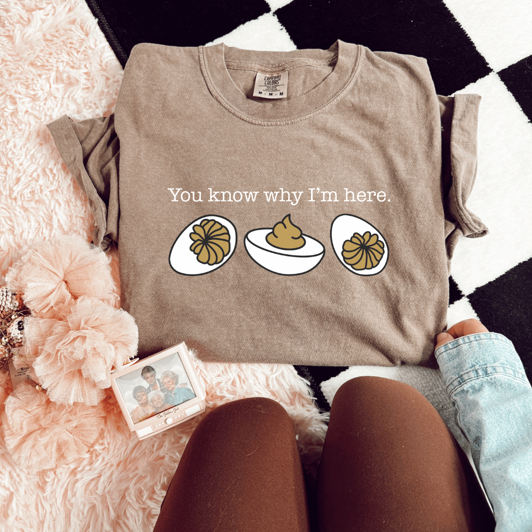 You Know Why I’m Here Graphic Tee
