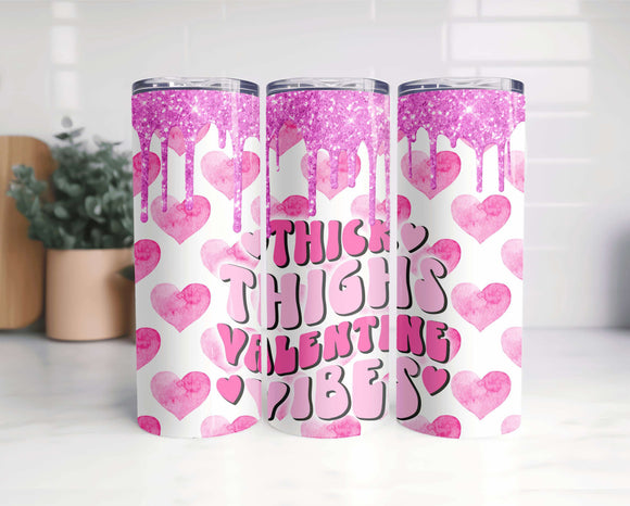 Thick Thighs Valentines Vibes Tumbler