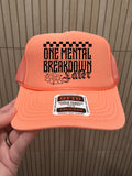 One Mental Breakdown Later Trucker Hat