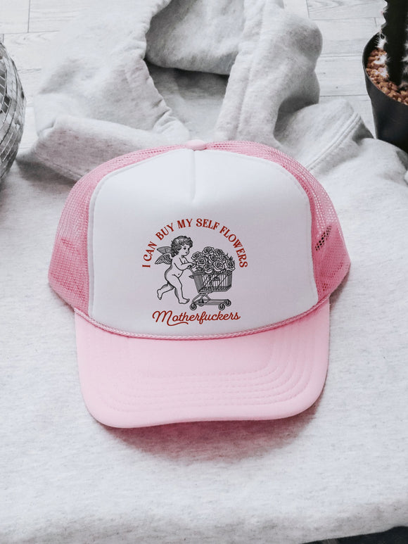 I Can Buy Myself Flowers MF Trucker Hat