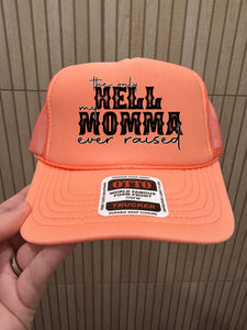 The Only Hell My Momma Raised Trucker Hat