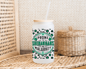 Prone to Shenanigans and Malarkey 16oz Frosted Glass Can