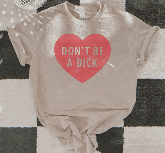 Don't be a D*ck Graphic Tee
