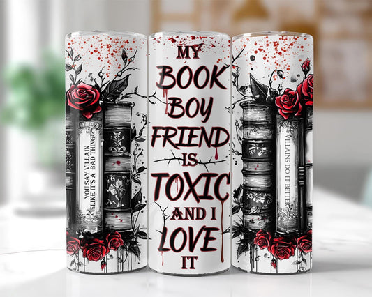 My Book Boyfriend Is Toxic and I Love It Tumbler