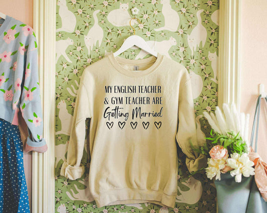 My English Teacher & Gym Teacher Are Getting Married Graphic Sweatshirt