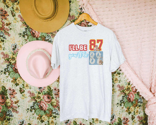 I'll Be 87, You'll Be 89 Graphic Tee