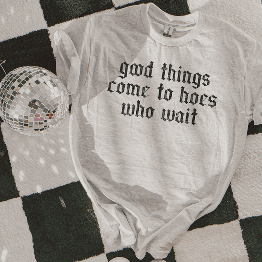 Good Things Come Graphic Tee