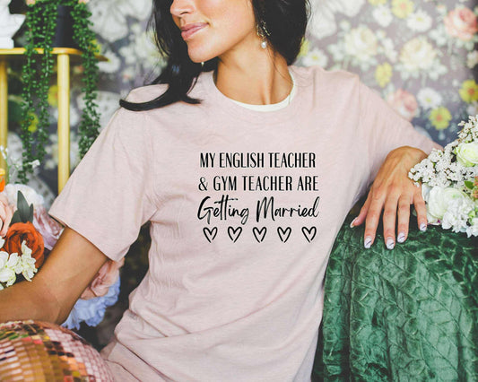 My English Teacher & Gym Teacher Are Getting Married Graphic Tee