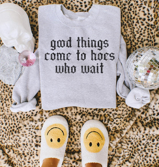 Good Things Come Graphic Sweatshirt