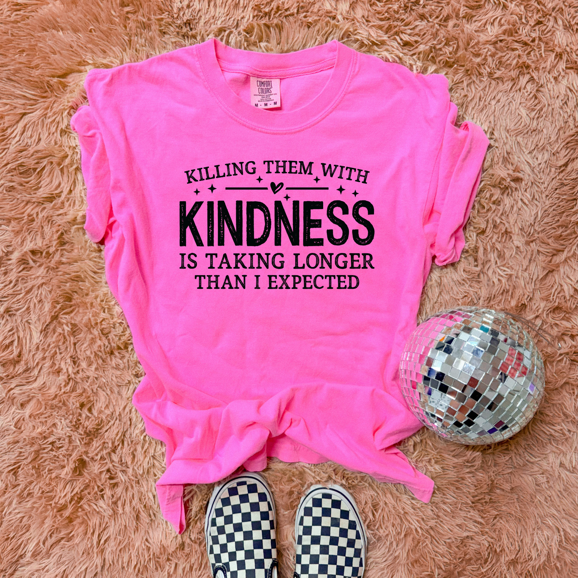 Comfort Colors Neon Pink tee with Killing Them With Kindness graphic